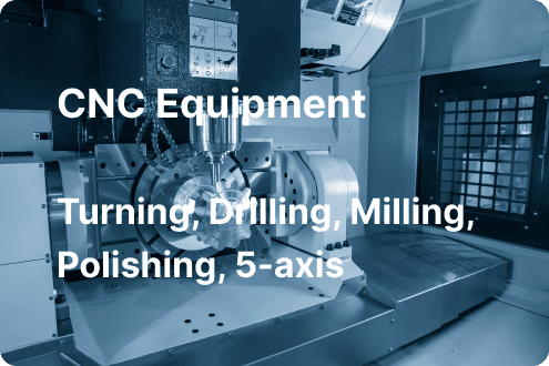 CNC Equipment<br /><br />Turning, Drilling, Milling, Polishing, 5-axis